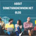 About SomethingNewNow.net Blog: A Trusted Source for Fresh Perspectives About SomethingNewNow.net Blog