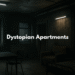 Dystopian Apartments: Life Inside the Architecture of Control Dystopian Apartments