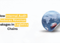 How Internal Audit Reduces Revenue Leakages in Logistics Chains