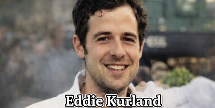 Eddie Kurland: A Powerful Name in Modern Television Storytelling Eddie Kurland