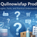 About Qullnowisfap Products: Clear Insights, Facts, and Practical Understanding About Qullnowisfap Products