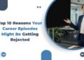 Top 10 Reasons Your Career Episodes Might Be Getting Rejected Top 10 Reasons Your Career Episodes Might Be Getting Rejected