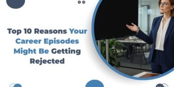 Top 10 Reasons Your Career Episodes Might Be Getting Rejected