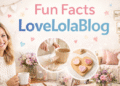 Fun Facts LoveLolaBlog
